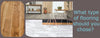 The differences between Hardwood, Vinyl, and Laminate.
