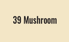 #39 Mushroom