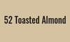 #52 Toasted Almond