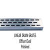 Laticrete Linear Drain Grate Offset Oval - Polished Stainless Steel Product Photo 2